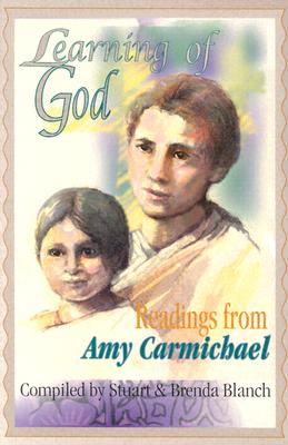 Learning of God: Readings from Amy Carmichael - Blanch, Stuart, and Blanch, Brenda