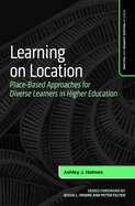 Learning on Location: Place-Based Approaches for Diverse Learners in Higher Education