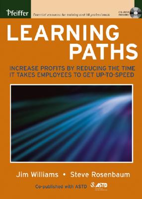 Learning Paths: Increase Profits by Reducing the Time It Takes Employees to Get Up-To-Speed - Rosenbaum, Steve, and Williams, Jim