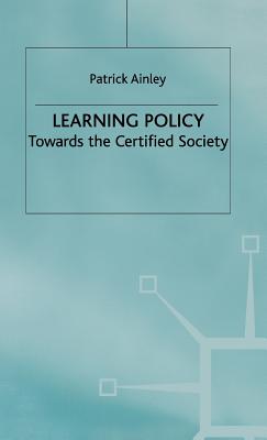 Learning Policy: Towards the Certified Society - Ainley, P