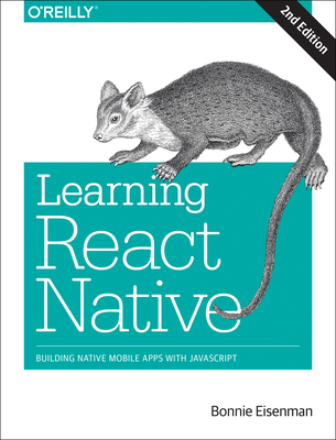 Learning React Native: Building Native Mobile Apps with JavaScript - Eisenman, Bonnie