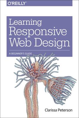 Learning Responsive Web Design: A Beginner's Guide - Peterson, Clarissa