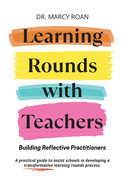 Learning Rounds with Teachers: Building Reflective Practitioners