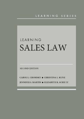 Learning Sales Law - Chomsky, Carol L., and Kunz, Christina L., and Martin, Jennifer S.