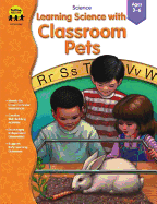 Learning Science with Classroom Pets - Englehart, Deirdre, Edd, and School Specialty Publishing (Creator)