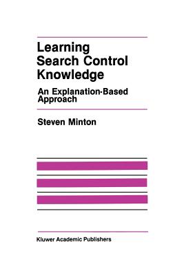 Learning Search Control Knowledge: An Explanation-Based Approach - Minton, Steven