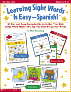 Learning Sight Words is Easy-Spanish!: 50 Fun and Easy Reproducible Activities That Help Every Child Master the Top 100 High-Frequency Words; Grades K-2 - Rosenberg, Mary, and Dennen, Sue (Illustrator), and Chambliss, Maxie (Illustrator)