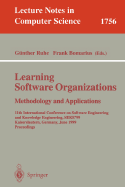 Learning Software Organizations: Methodology and Applications: 11th International Conference on Software Engineering and Knowledge Engineering, Seke'99 Kaiserslautern, Germany, June 16-19, 1999 Proceedings
