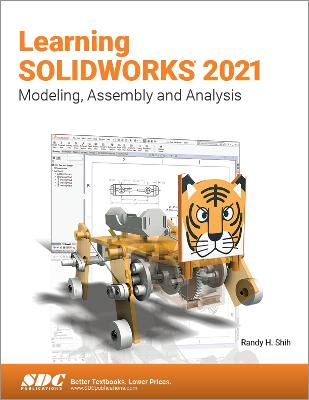 Learning SOLIDWORKS 2021: Modeling, Assembly and Analysis - Shih, Randy H.