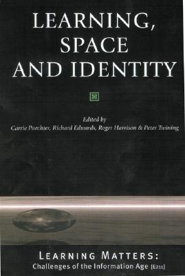 Learning, Space and Identity - Paechter, Carrie, Dr. (Editor), and Edwards, Richard (Editor), and Harrison, Roger, Prof. (Editor)