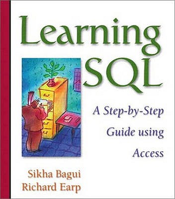Learning SQL: A Step-by-Step Guide Using Access: International Edition - Bagui, Sikha, and Earp, Richard