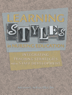 Learning Styles in Nursing Education: Integrating Teaching Strategies Into Staff Development