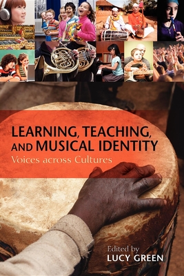 Learning, Teaching, and Musical Identity: Voices Across Cultures - Green, Lucy, and Marsh, Kathryn (Contributions by), and Koizumi, Kyoko (Contributions by)