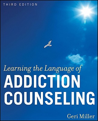 Learning the Language of Addiction Counseling - Miller, Geri