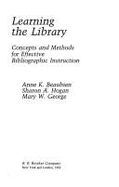 Learning the Library: Concepts and Methods for Effective Bibliographic Instruction