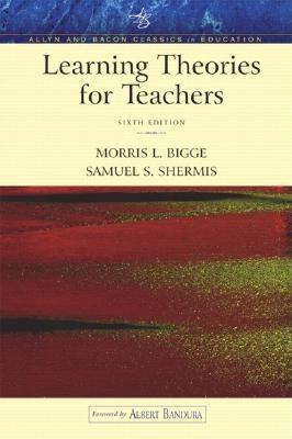 Learning Theories for Teachers (an Allyn & Bacon Classics Edition) - Bigge, Morris L, and Shermis, Samuel S