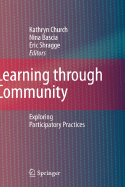 Learning Through Community: Exploring Participatory Practices - Church, Kathryn (Editor), and Bascia, Nina (Editor), and Shragge, Eric, Professor (Editor)