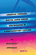 Learning Through Digital Game Design and Building in a Participatory Culture: An Enactivist Approach