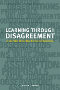 Learning Through Disagreement: A Workbook for the Ethics of Business