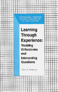 Learning Through Experience: Troubling Orthodoxies and Intersecting Questions