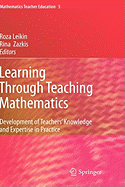 Learning Through Teaching Mathematics: Development of Teachers' Knowledge and Expertise in Practice
