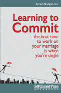 Learning to Commit: The Best Time to Work on Your Marriage Is When You Re Single