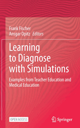 Learning to Diagnose with Simulations: Examples from Teacher Education and Medical Education