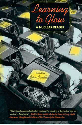 Learning to Glow: A Nuclear Reader - Bradley, John (Editor)