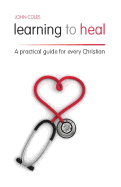 Learning to Heal: A Pratical Guide for Every Christian