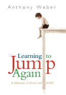 Learning to Jump Again: A Memoir of Grief and Hope