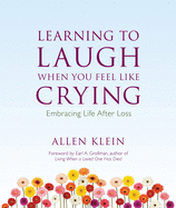 Learning to Laugh When You Feel Like Crying: Embracing Life After Loss