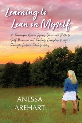 Learning to Lean on Myself - Arehart, Anessa