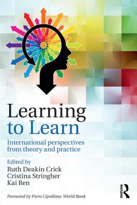Learning to Learn: International perspectives from theory and practice - Deakin Crick, Ruth (Editor), and Stringher, Cristina (Editor), and Ren, Kai (Editor)