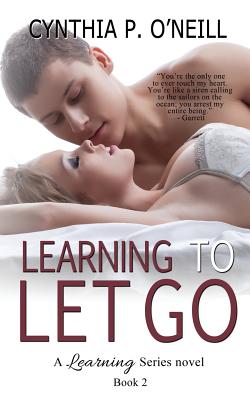 Learning To Let Go - O'Neill, Cynthia P