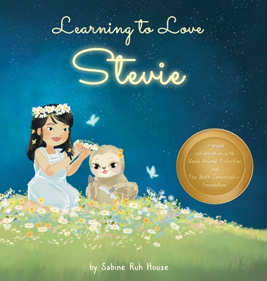 Learning to Love Stevie: A Luminous Rhyming Tale about Diversity, Inclusion and Sloths! - House, Sabine Ruh