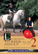 Learning to Ride as an Adult, Volume 2: A New Riding and Training Programme