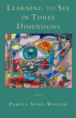 Learning to See in Three Dimensions: Poetry - Spiro Wagner, Pamela