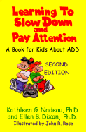 Learning to Slow Down and Pay Attention: A Book for Kids about ADD - Nadeau, Kathleen G, Dr., Ph.D., and Dixon, Ellen B