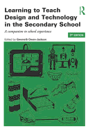 Learning to Teach Design and Technology in the Secondary School: A Companion to School Experience