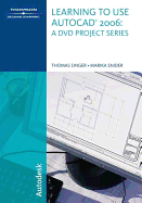 Learning to Use Autocad 2006 (Dvd Project Series) - Singer, Thomas; Snider, Marika E.