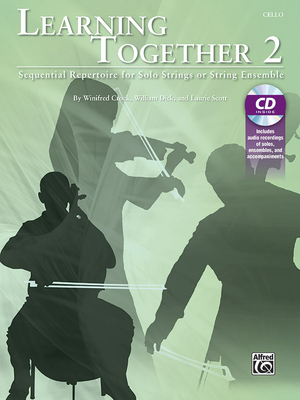 Learning Together, Vol 2: Sequential Repertoire for Solo Strings or String Ensemble (Cello), Book & Online Audio - Crock, Winifred (Composer), and Dick, William (Composer), and Scott, Laurie (Composer)