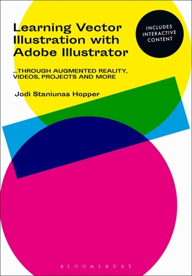 Learning Vector Illustration with Adobe Illustrator: ...Through Videos, Projects, and More - Hopper, Jodi Staniunas