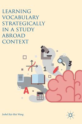 Learning Vocabulary Strategically in a Study Abroad Context - Wang, Isobel Kai-Hui