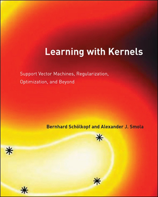 Learning with Kernels: Support Vector Machines, Regularization, Optimization, and Beyond - Schlkopf, Bernhard, and Smola, Alexander J