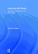 Learning with Music: Games and Activities for the Early Years