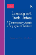 Learning with Trade Unions: A Contemporary Agenda in Employment Relations