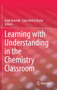 Learning with Understanding in the Chemistry Classroom