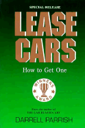 Lease Cars: How to Get One - Parrish, Darrell