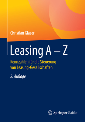 Leasing a - Z: Kennzahlen Fur Die Steuerung Von Leasing-Gesellschaften - Glaser, Christian