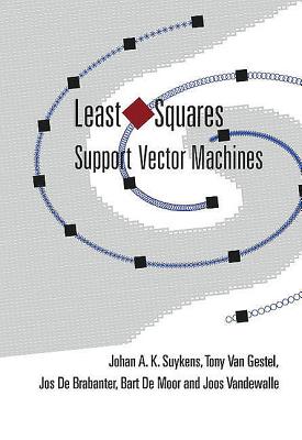 Least Squares Support Vector Machines - Suykens, Johan A K, and Van Gestel, Tony, and De Brabanter, Joseph